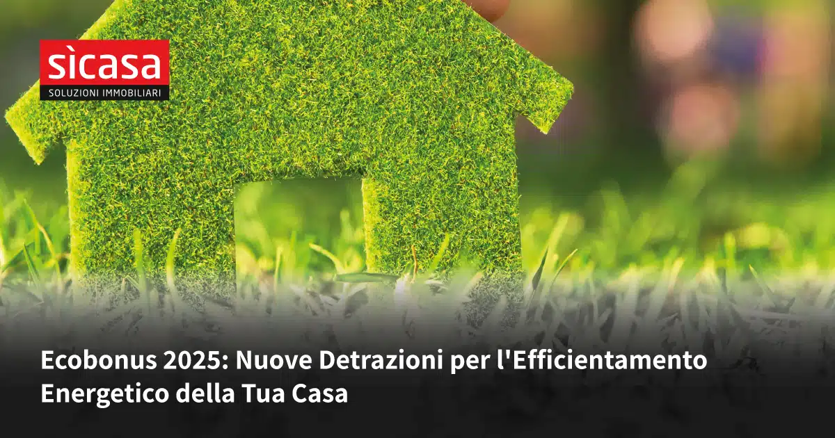 Ecobonus 2025: nuove detrazioni per l'efficientamento energetico della tua casa
